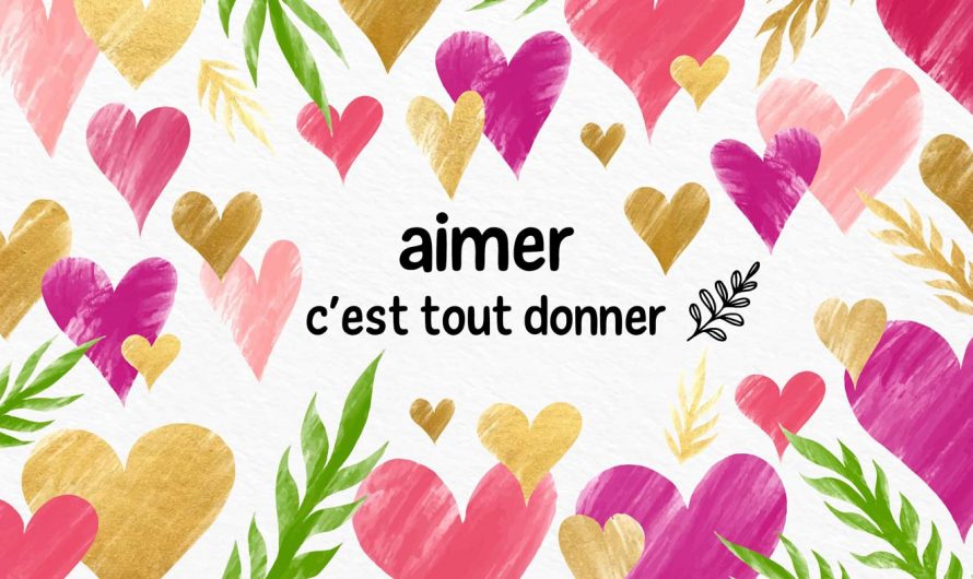 Aimer c’est tout donner ♫